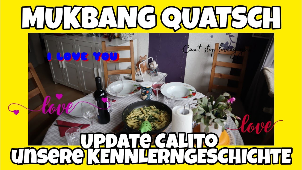 Mukbang Quatsch | unsere KENNLERNGESCHICHTE ❤️❤️❤️ | Update Calito 🥰