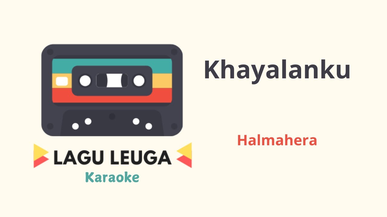 Khayalanku - Halmahera  - Karaoke
