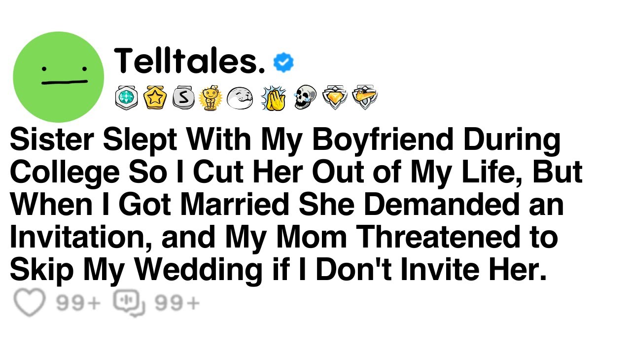 Sister Slept With My Boyfriend During College So I Cut Her Out of My Life, But When I Got Married...
