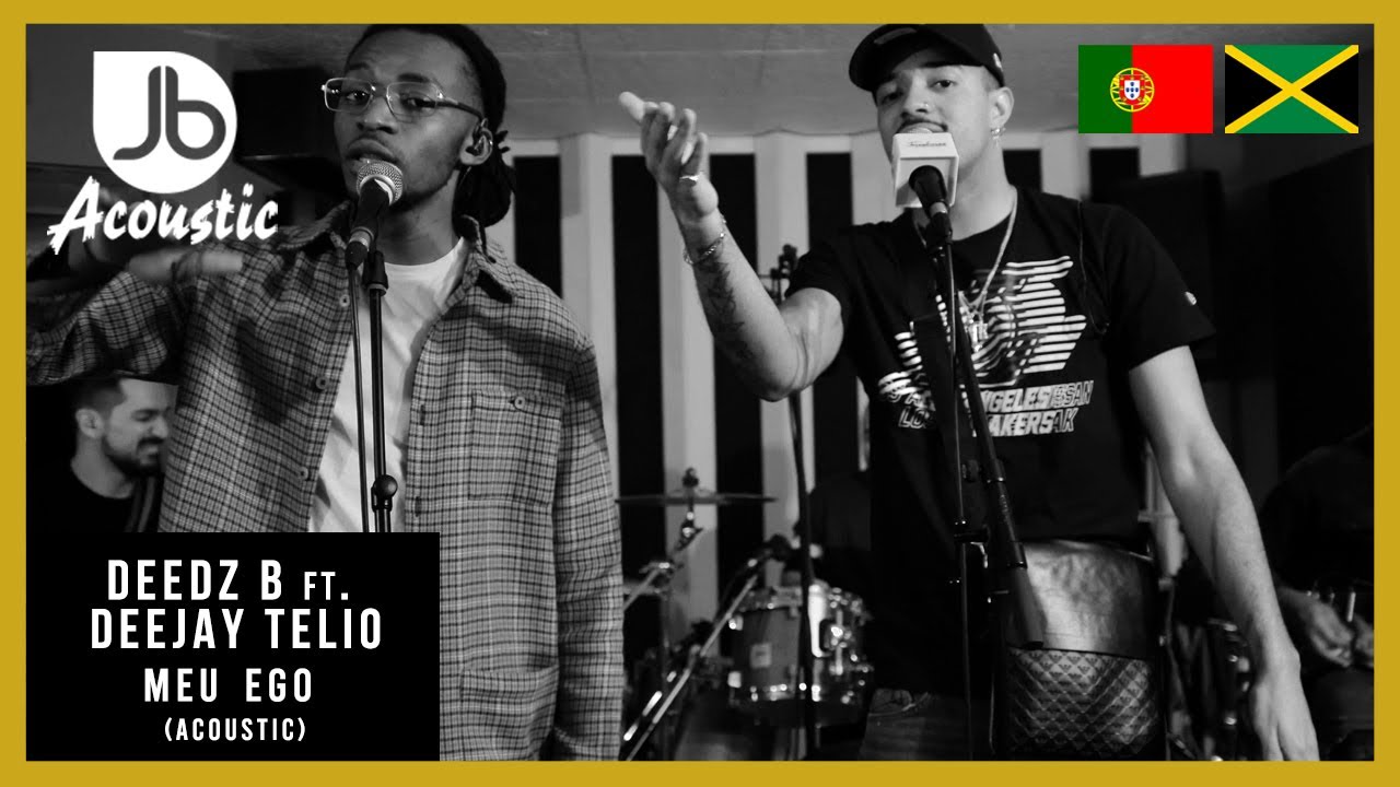 Deedz B x Deejay Telio - Meu Ego - Jussbuss Acoustic [Portugal 2020 Exclusive] 🇯🇲X 🇵🇹