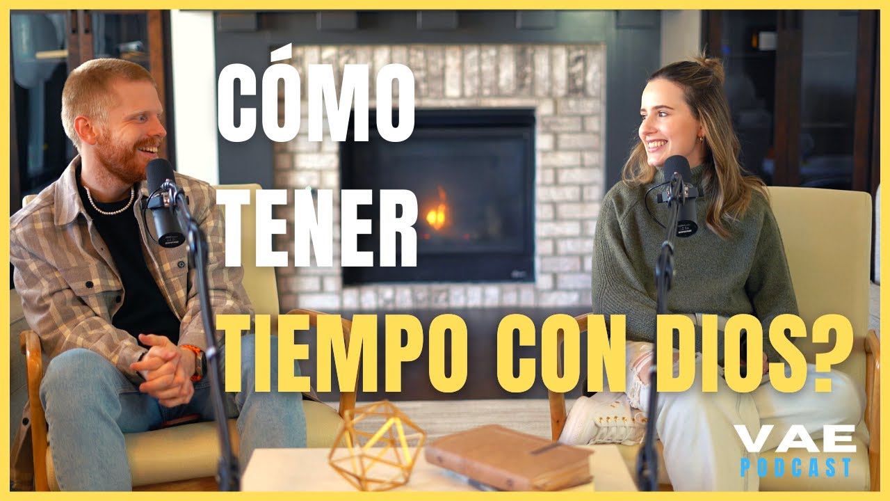 Cómo tener un tiempo con Dios? | VAE Podcast