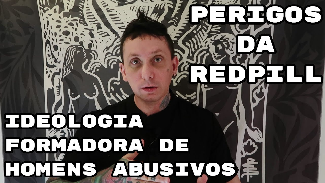Os Perigos da Redpill: grupos formadores de homens abusivos