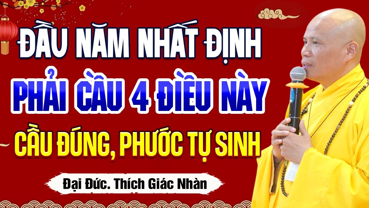 Đầu Năm, Nhất Định Phải Cầu 4 Điều Này – Cầu Đúng, Phước Tự Sinh | Thầy Thích Giác Nhàn