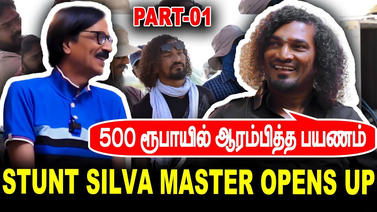 500 ரூபாயில் ஆரம்பித்த பயணம் | Stunt Silva Master Opens Up | Part-01 | Stunt Actor | Fight Master