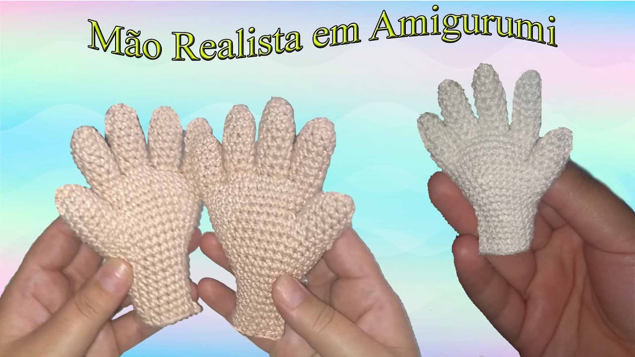 Mãos realistas - Amigurumi