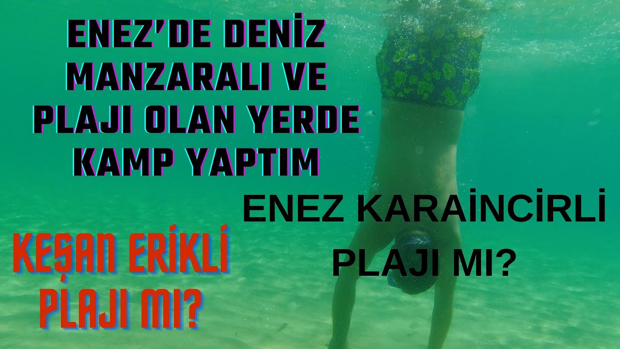 EDİRNE KEŞAN ERİKLİ PLAJI MI? ENEZ KARAİNCİRLİ PLAJI MI? ENEZ'DE KAMP YAPTIM. ENEZ VE KEŞAN SAHİLİ