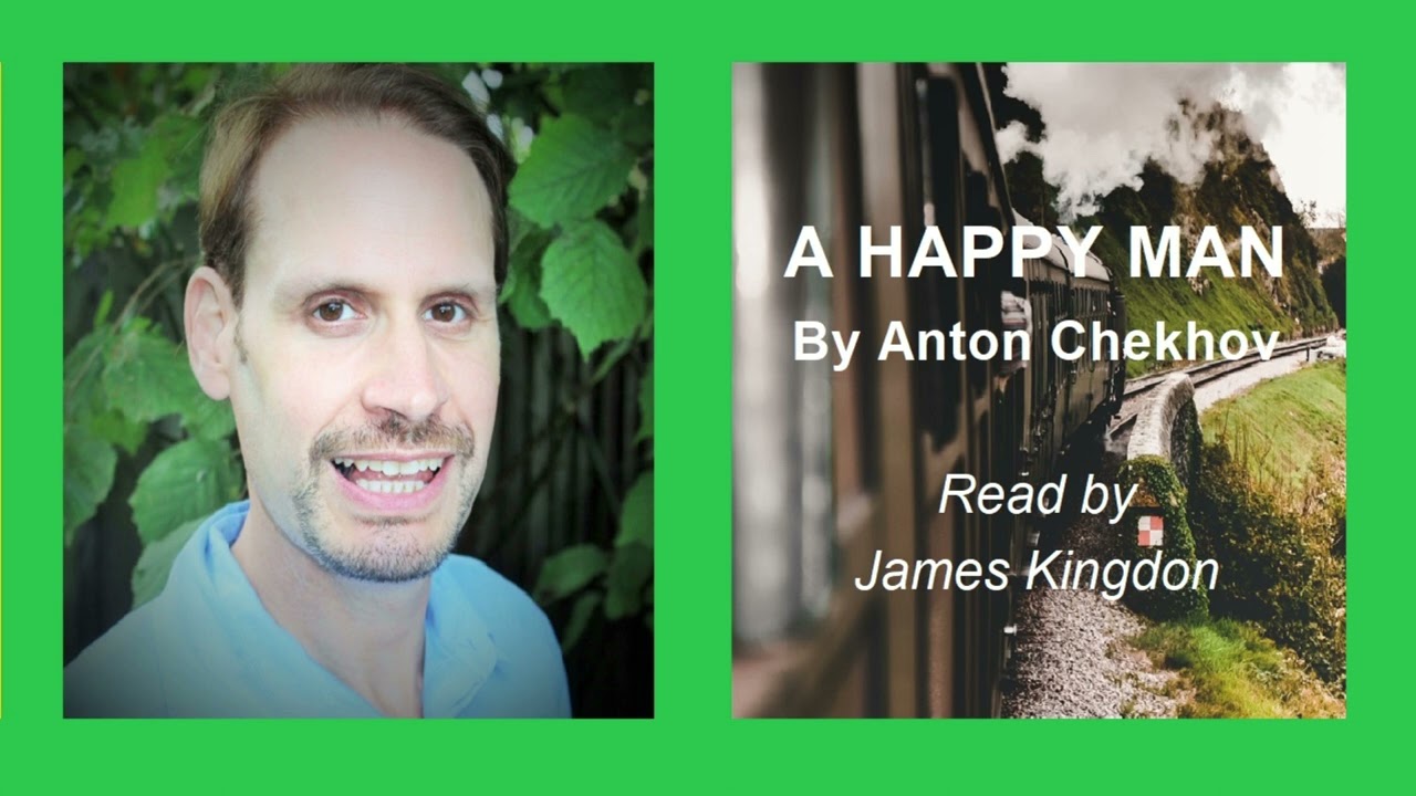 A Happy Man, by Anton Chekhov  - Read by James Kingdon