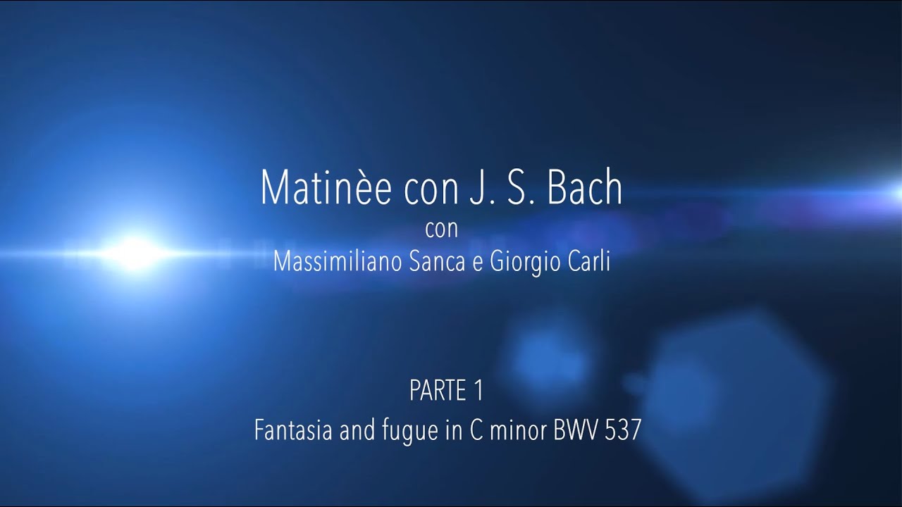 Part 1 Matinèe - Fantasia e Fuga in Do min BWV 537 J.S.Bach - Massimiliano Sanca