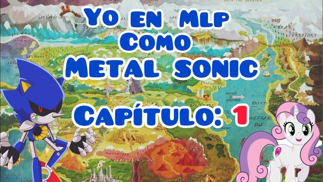 Yo como metal sonic en my little pony capítulo 1