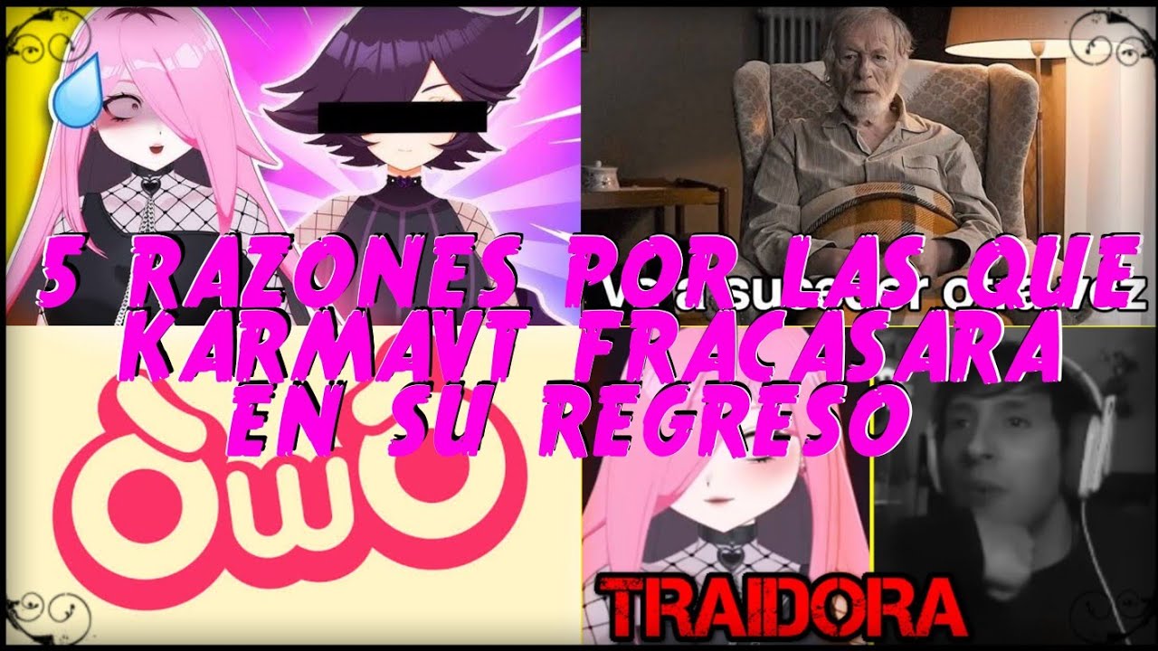 5 RAZONES POR LAS QUE KARMAVT FRACASARA EN SU REGRESO // TOPS PEDORROS