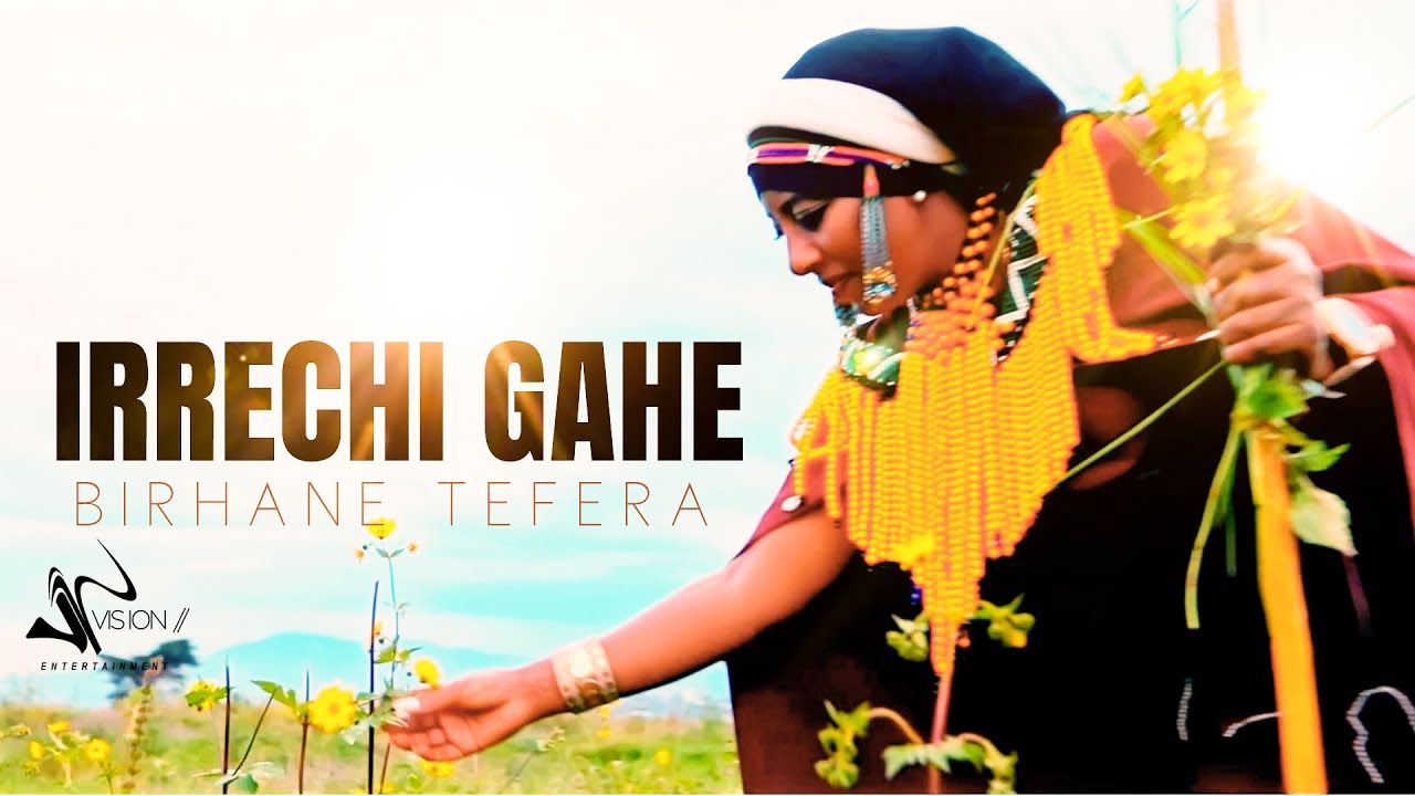 Birhane Tefera-Irreechi Gahe -New Ethiopian Oromo Music 2022(Official Video)