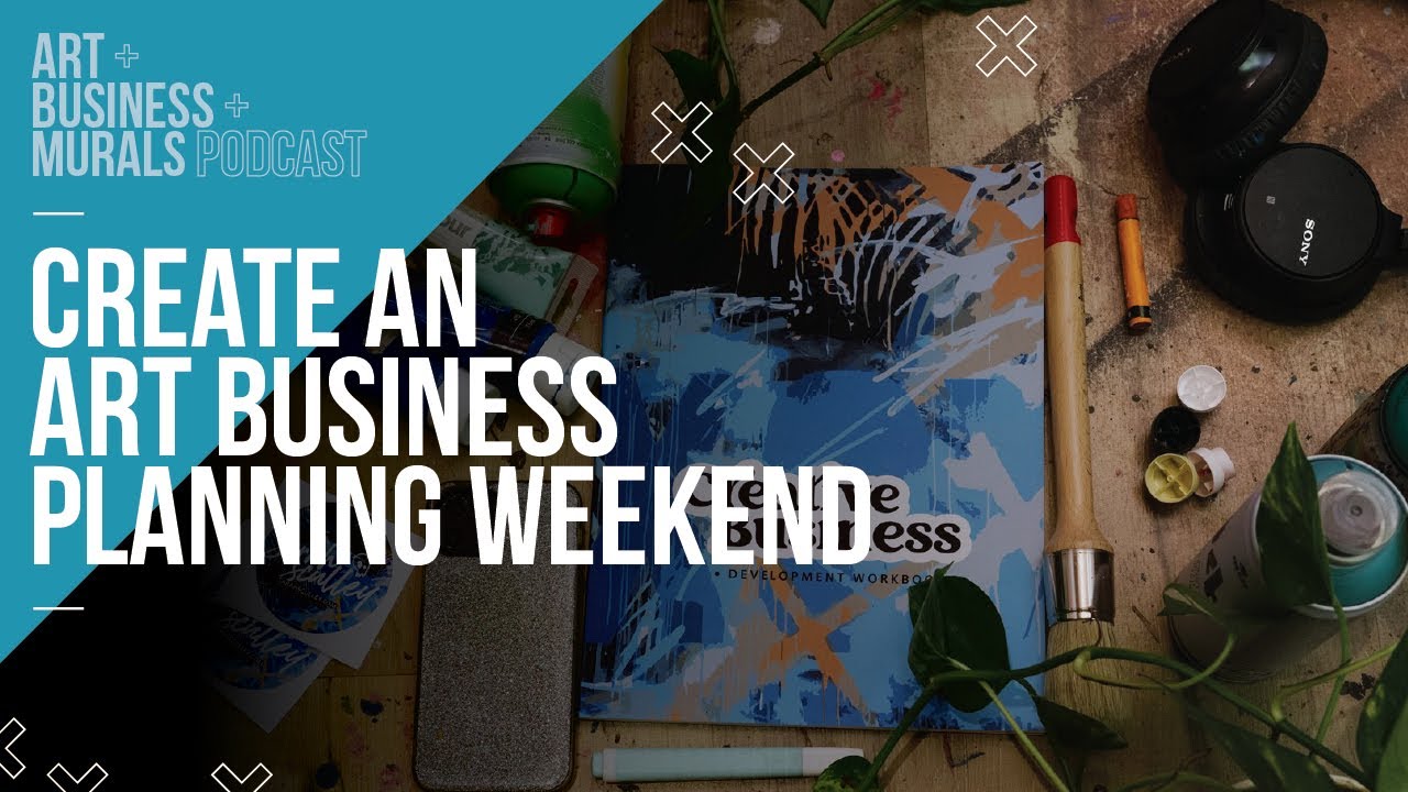 Create an Art Business Planning Weekend | Art + Business + Murals Podcast