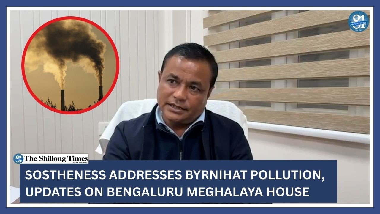 Sostheness addresses Byrnihat pollution, updates on Bengaluru Meghalaya House