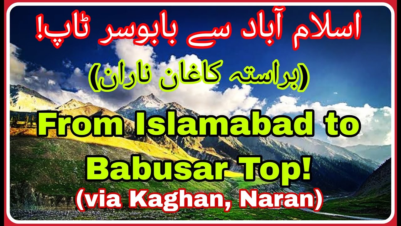 Islamabad to Babusar Pass | Road to Naran Babusar Pass latest | Travel guide from Islamabad to Naran