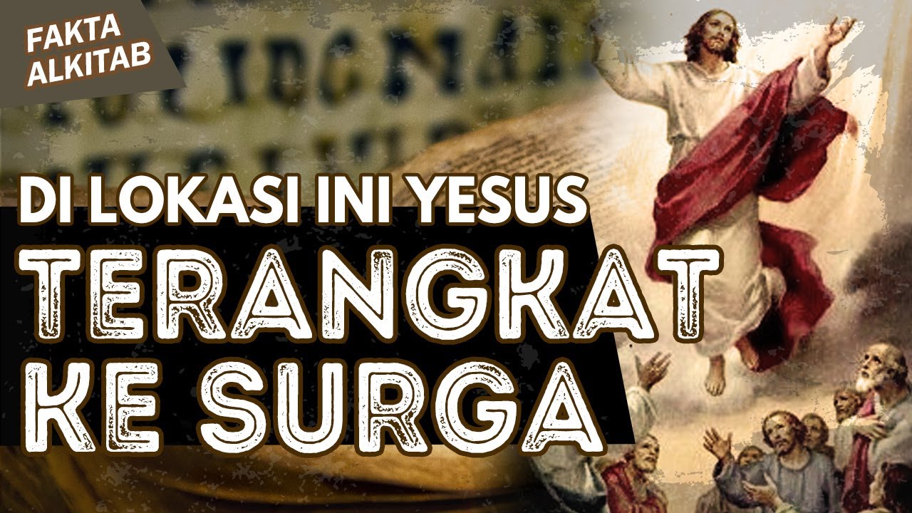 #FaktaAlkitab | INILAH LOKASI YESUS TERANGKAT KE SURGA