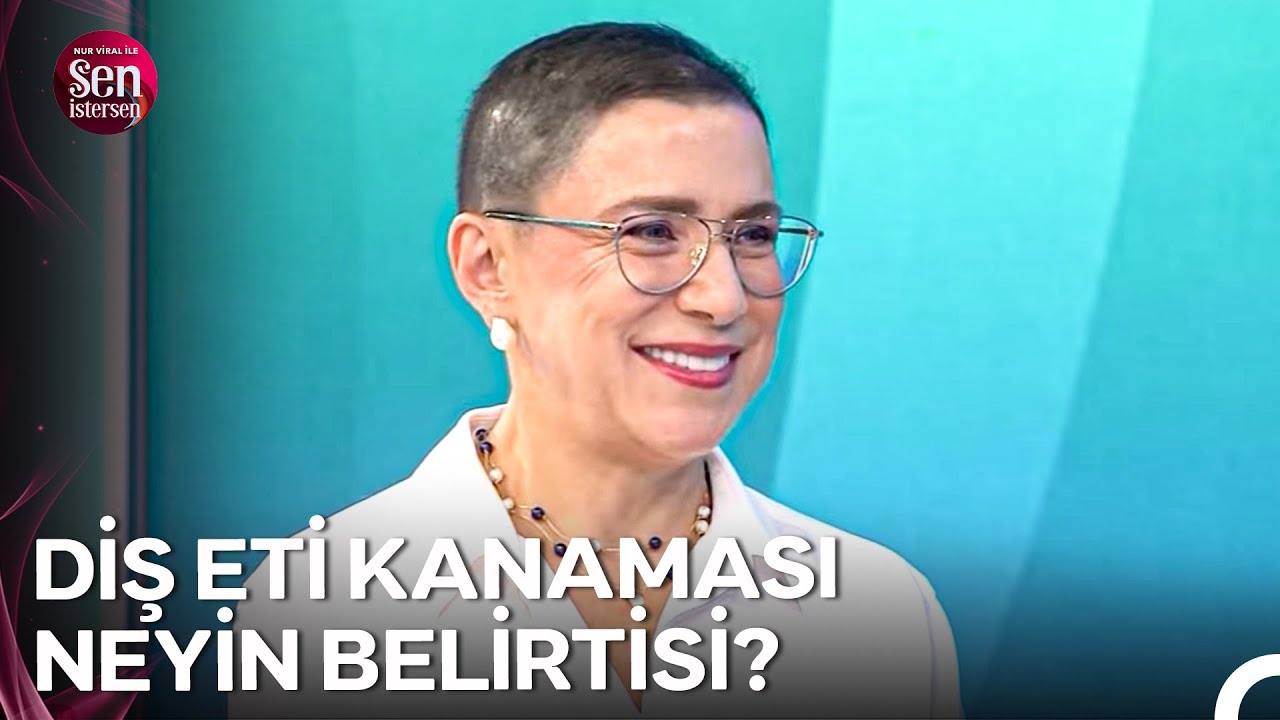 Diş Eti Hastalığı Uzmanı Dr. Sibel Örsal Anlatıyor... - Nur Viral ile Sen İstersen 67. Bölüm Özel