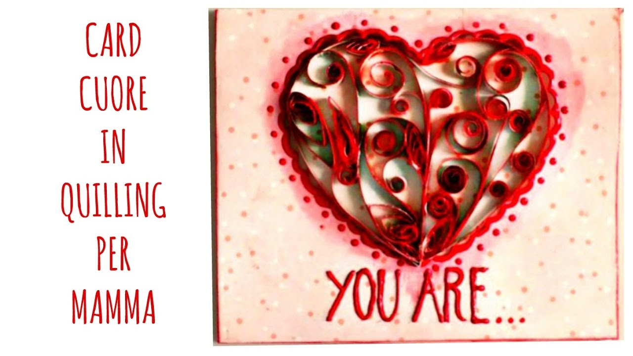 Card Cuore Filigrana di Carta Quilling (Festa della Mamma)Arte per Te