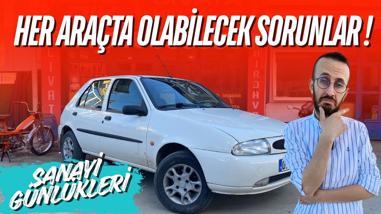 HER ARAÇTA OLABİLECEK SORUNLAR !! SANAYİ GÜNLÜKLERİ !!