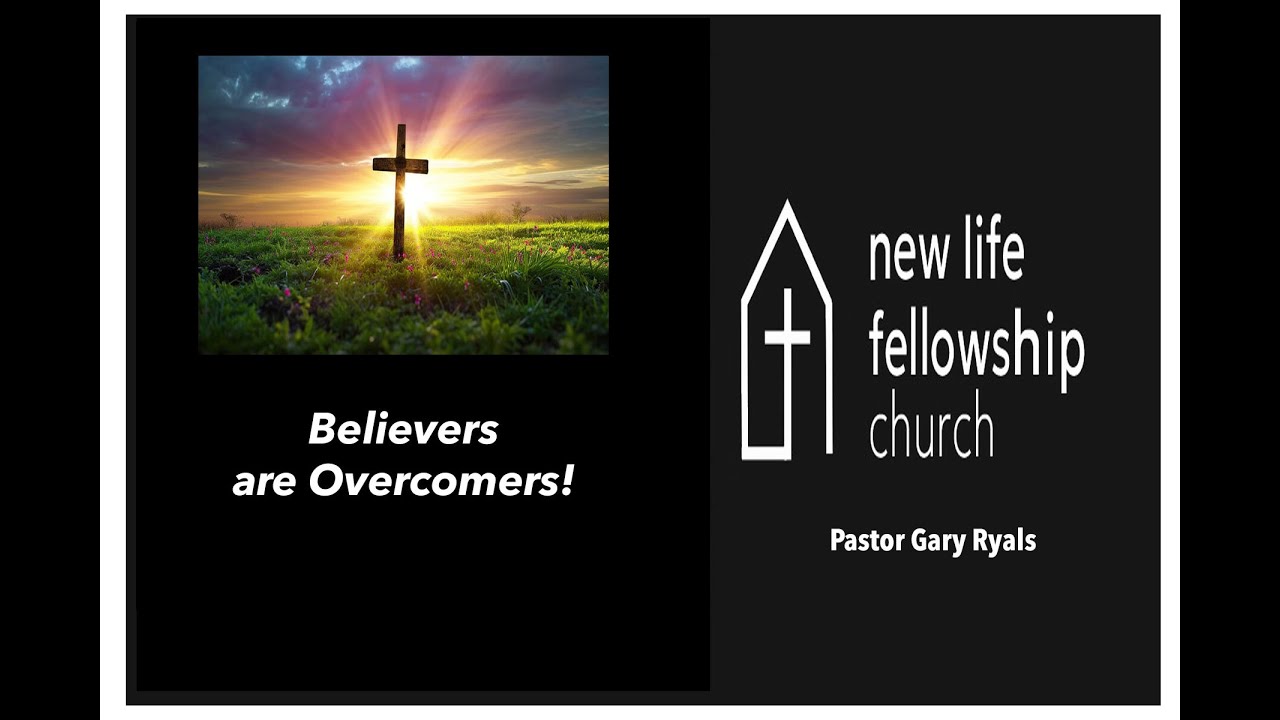 Believers are Overcomers!-New Life Fellowship, Pea Ridge, AR-Live: 9:30am