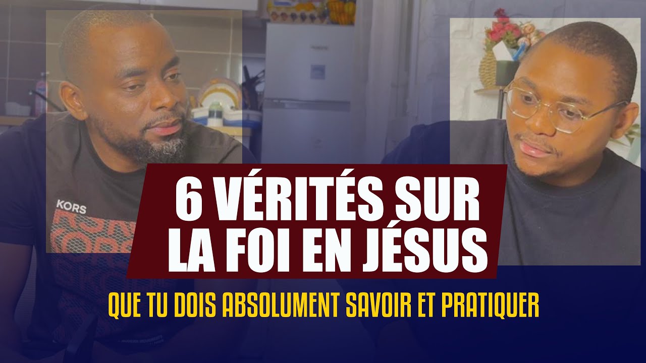 6 VÉRITÉS SUR LA FOI EN JÉSUS-CHRIST 