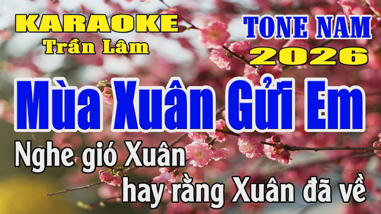 Karaoke Mùa Xuân Gửi Em Karaoke Tone Nam ( Mi trưởng) Karaoke Trần Lâm