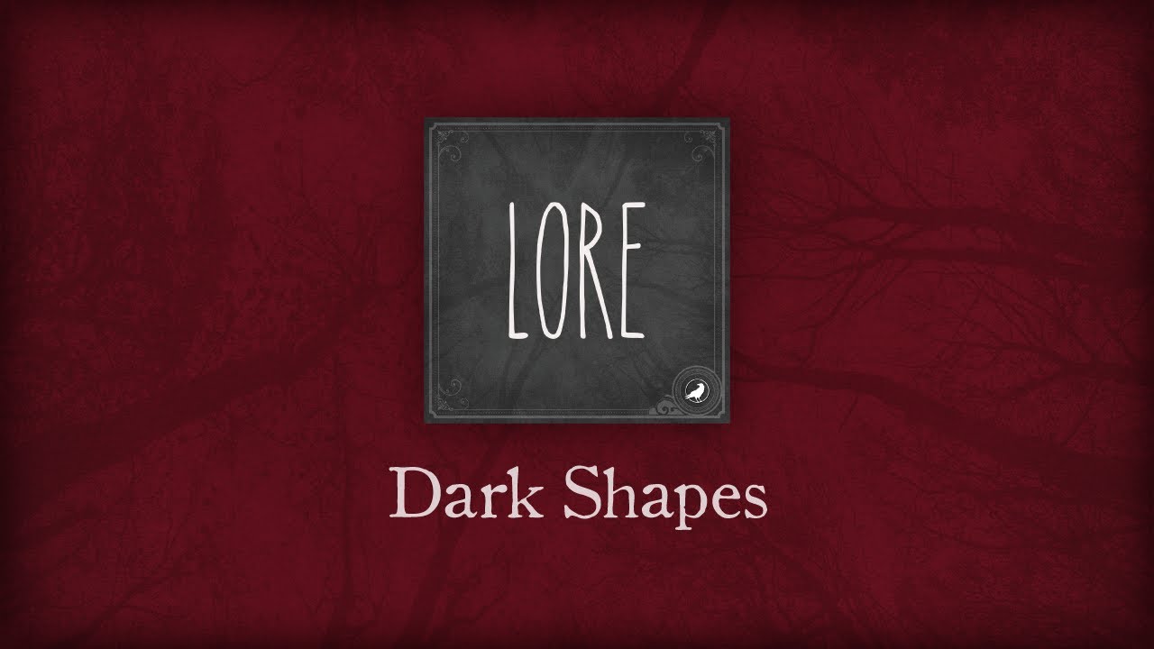 Lore: Dark Shapes