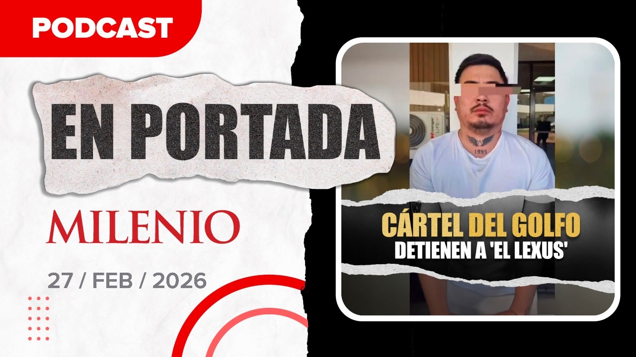 Capturan a 'El Lexus', de Los Ciclones del Cártel del Golfo | Noticias de hoy 27/2/2026 #Podcast