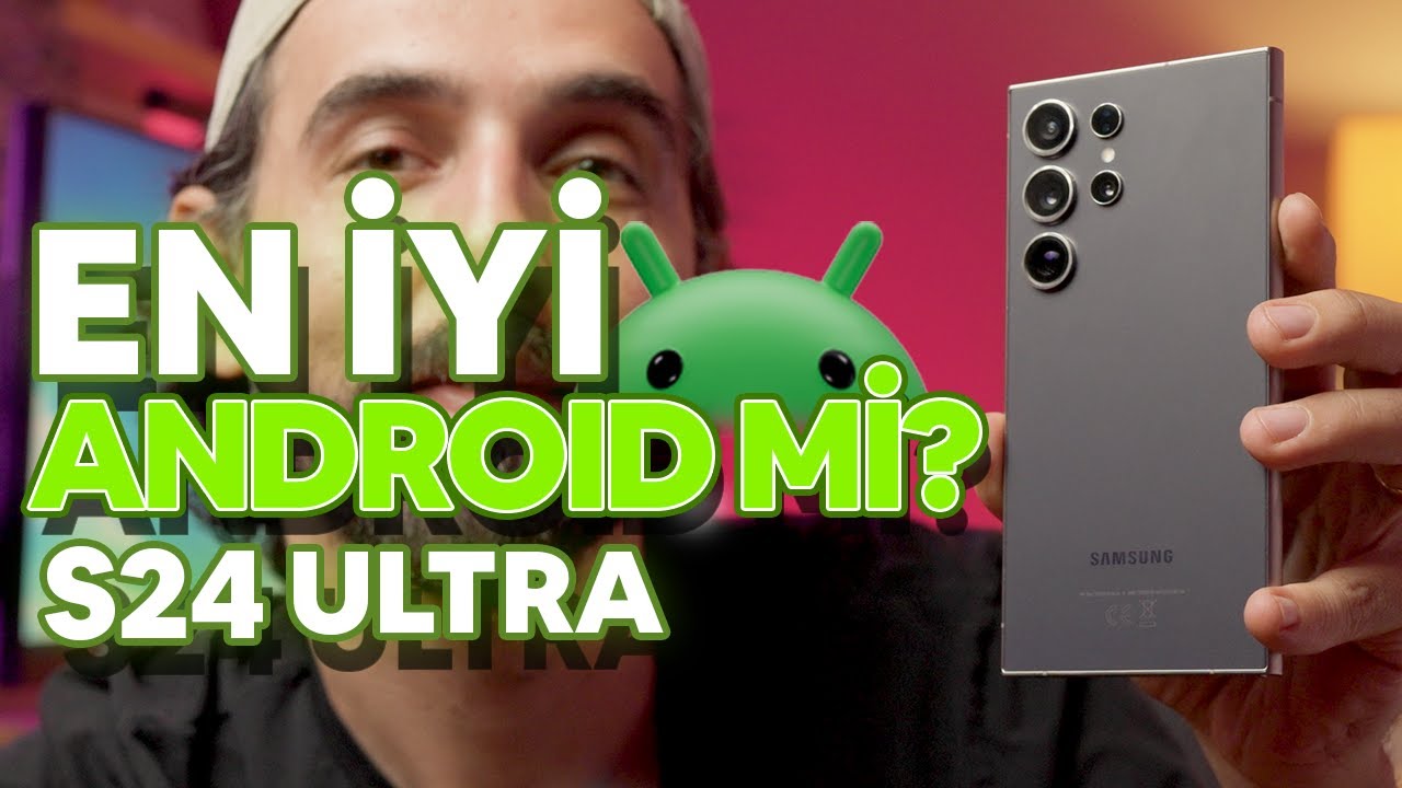 En İyi Android Telefon mu? Samsung S24 Ultra
