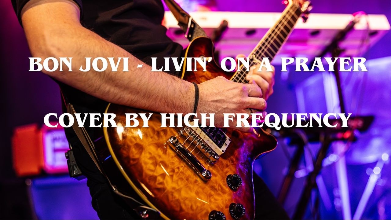 'Livin' On A Prayer' (Bon Jovi)  cover by High Frequency