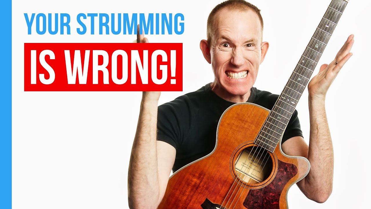 Your strumming is WRONG!