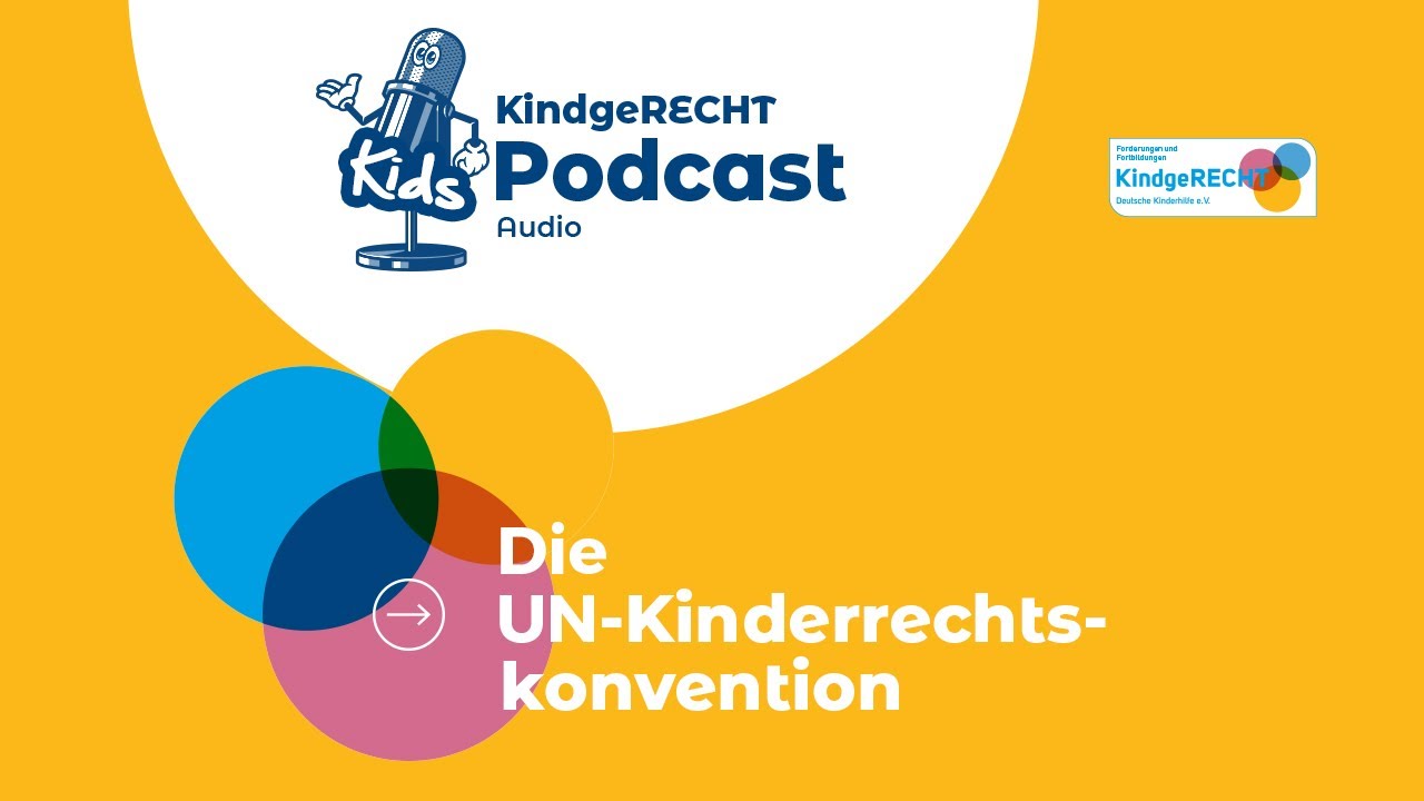 Podcast KindgeRECHT f&uuml;r kids: Die UN-Kinderrechtskonvention