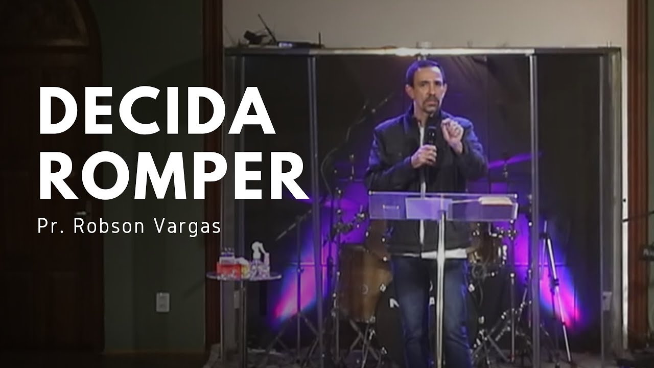 Decida Romper - Pr. Robson Vargas