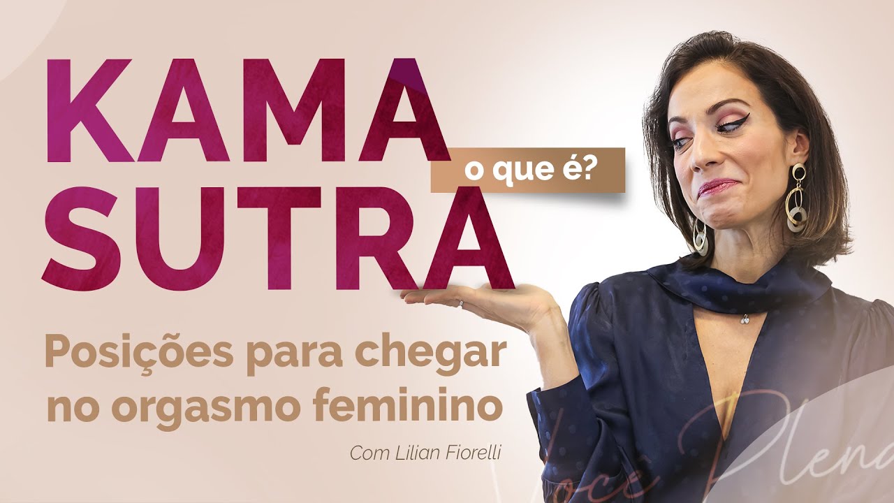 MELHORES POSI&Ccedil;&Otilde;ES DO KAMA SUTRA | Dra. Lilian Fiorelli