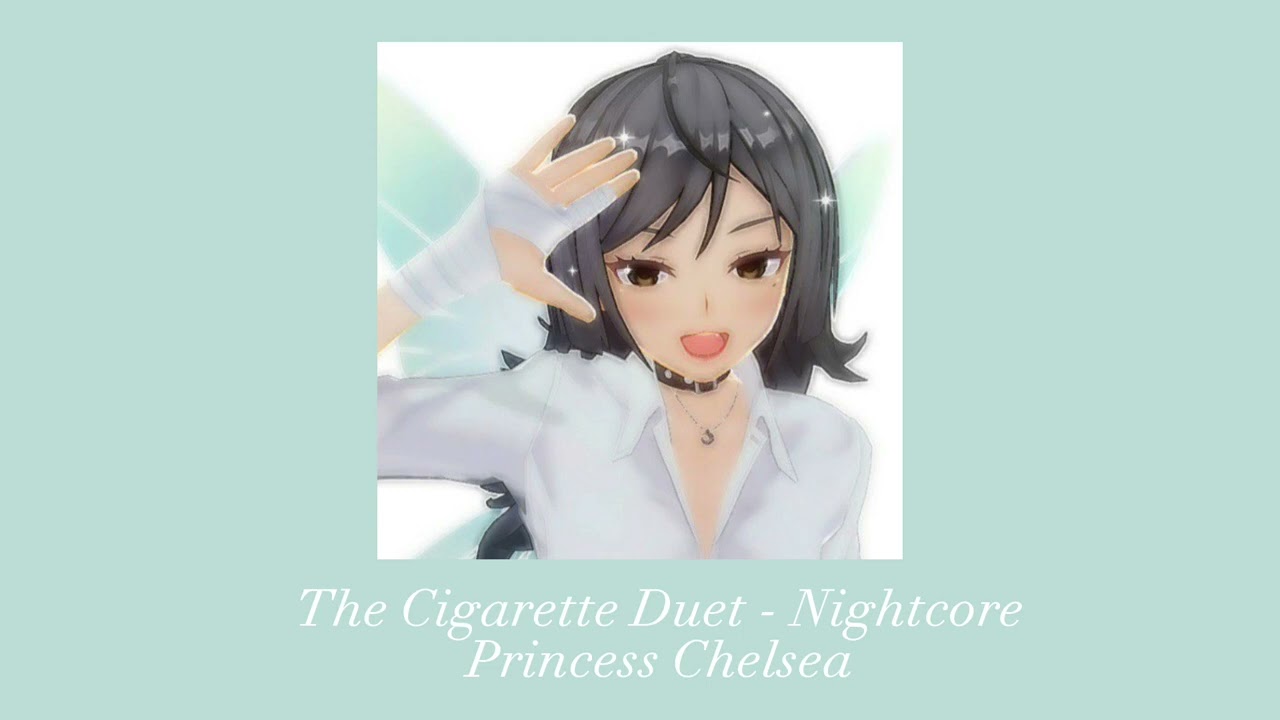 The Cigarette Duet, Nightcore - Princess Chelsea