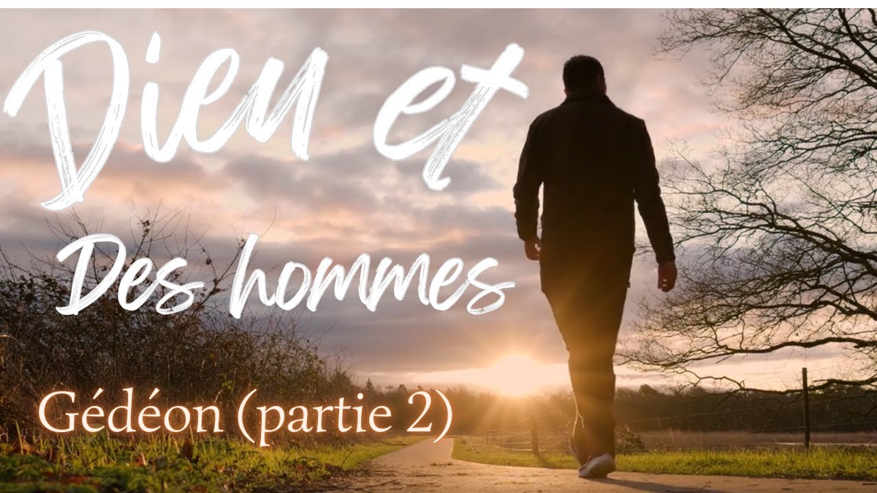 Dieu et des hommes n°13 / Gédéon (partie 2)