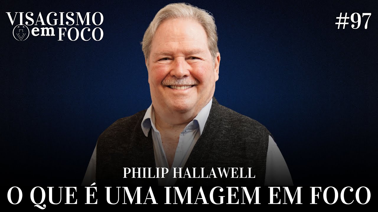 O QUE É UMA IMAGEM EM FOCO  | Philip Hallawell | #97