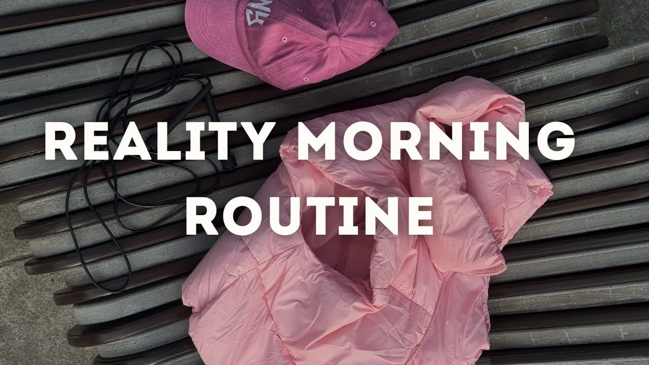 VLOG: Reality morning routine