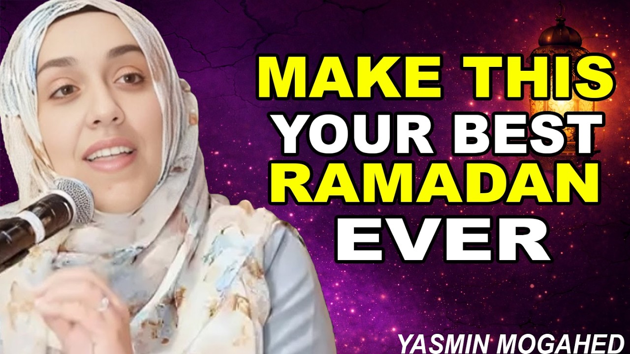 RAMADAN 2026 is Here | Make This Your Best Ramadan Ever IYasmin Mogahed