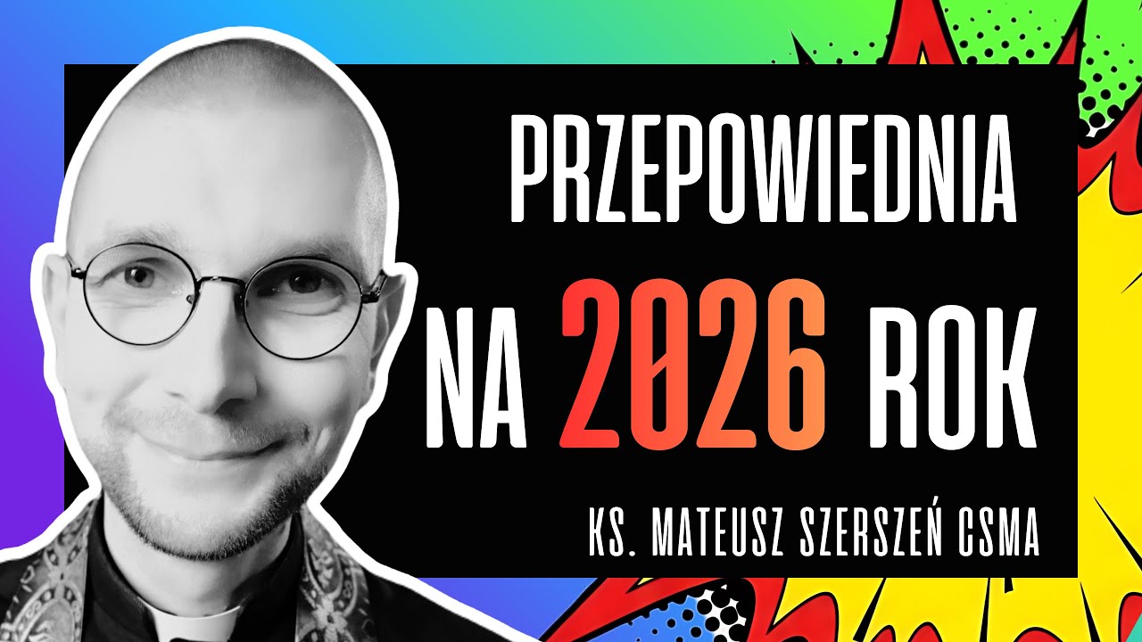 PRZEPOWIEDNIA NA ROK 2026 | ks. Mateusz Szerszeń CSMA 💣