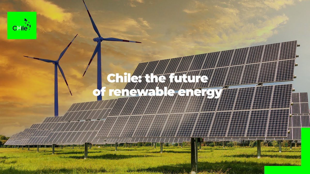 Chile, the future of renewable energy | Marca Chile