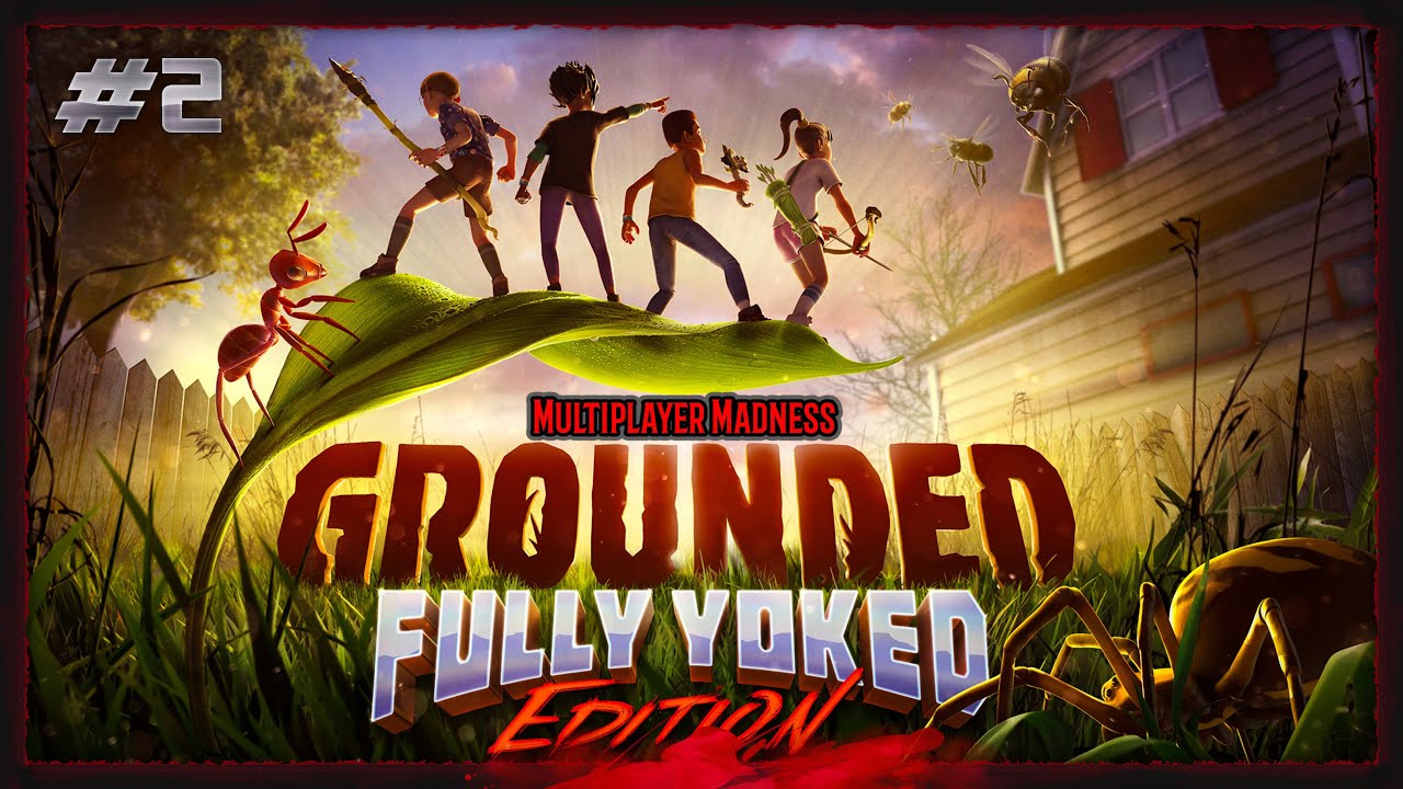 Grounded Fully Yoked | Multiplayer | To The Hedge We Go!!
