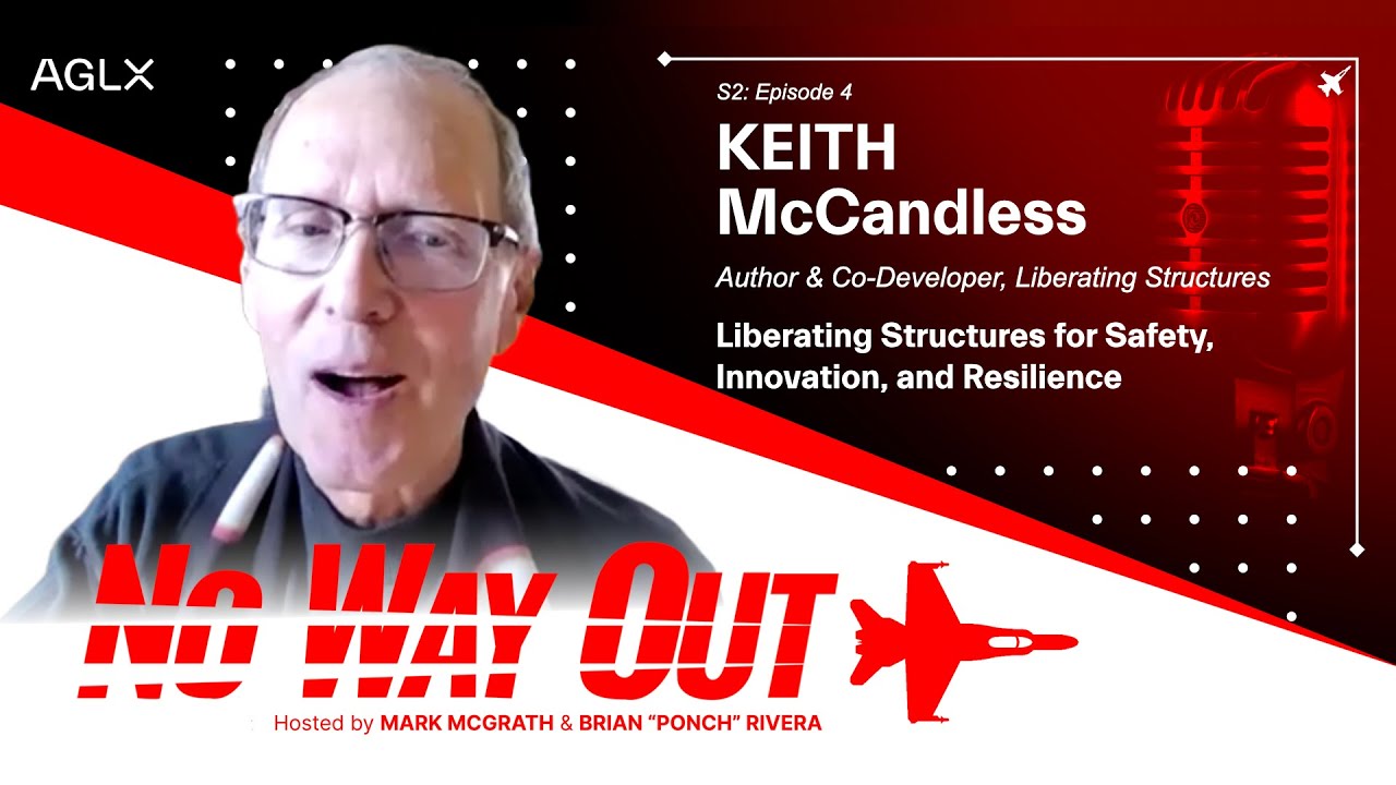 Liberating Structures for Safety, Innovation, and Resilience  with Keith McCandless