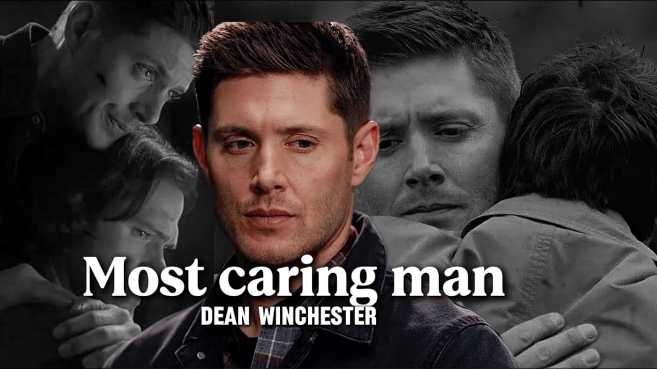 Dean Winchester ~Most caring man~ |Supernatural|