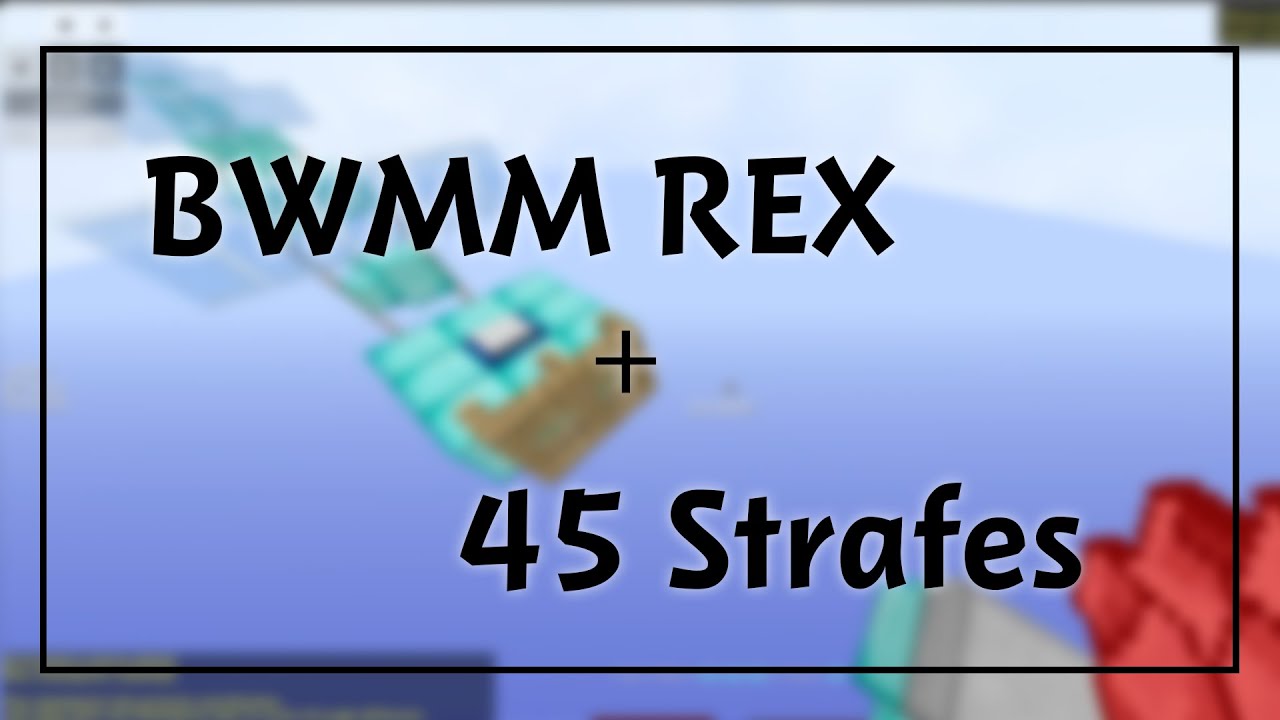 【MCPK】Rex BWMM + 45 Strafes