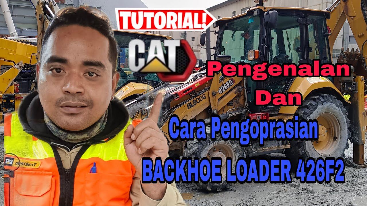Pengenalan dan Cara pengoprasian Backhoe Loader CAT 426F2 #alatberat #caterpillar #backhoeloader