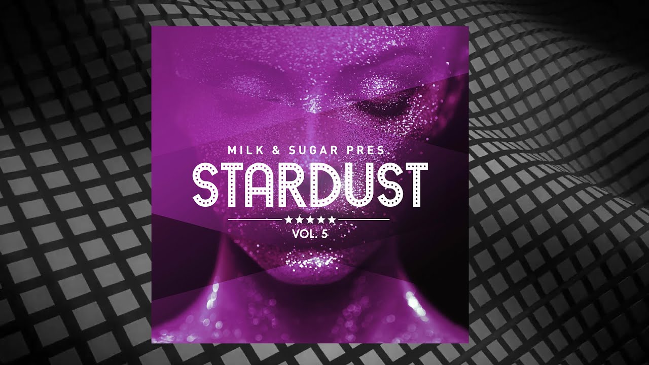 Milk & Sugar pres. Stardust, Vol. 5