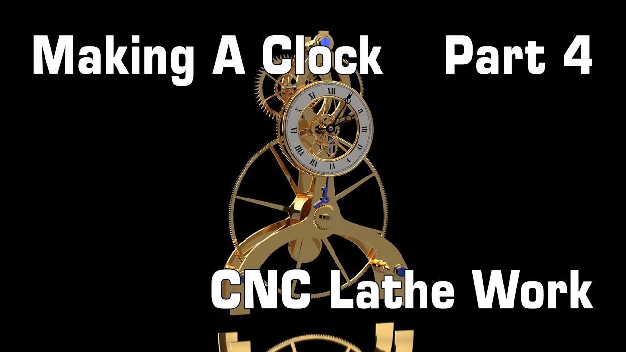 Making A Clock - Part 4 CNC Lathe Work
