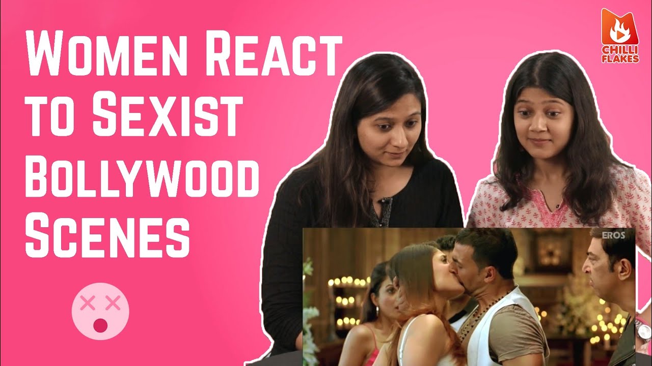 Women React to Sexist Bollywood Scenes | ChilliFlakes