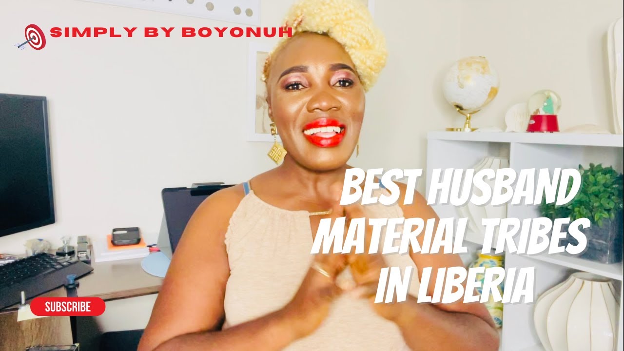 BEST TRIBES TO GET A HUSBAND FROM IN LIBERIA/West Africa