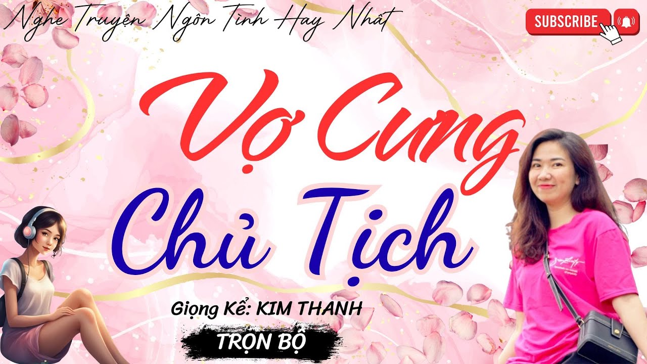 NGHE TRUYỆN NGÔN TÌNH HAY: VỢ CƯNG CHỦ TỊCH|TỔNG HỢP TRUYỆN NGÔN TÌNH HAY NHẤT
